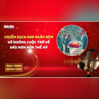 Bàn tròn Nhân Dân số 9: Chiến dịch 500 ngày đêm và những cuộc trở về sau hơn nửa thế kỷ