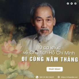 10 ca khúc về Chủ tịch Hồ Chí Minh đi cùng năm tháng