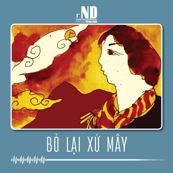 Truyện ngắn: Bỏ lại xứ mây