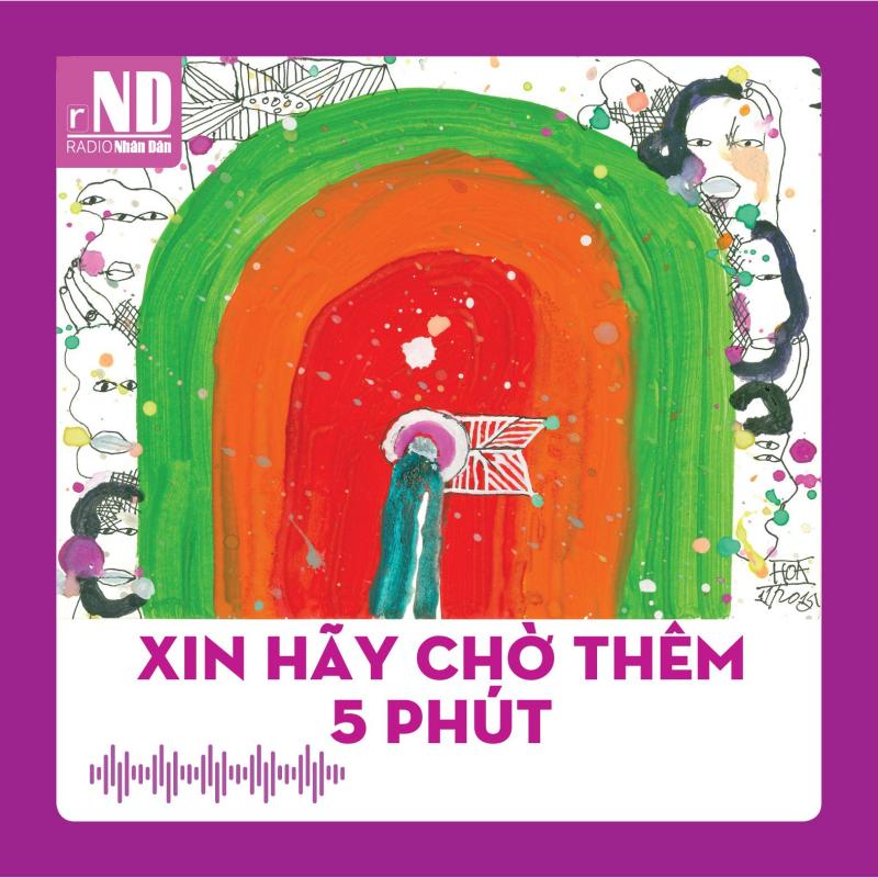 Truyện ngắn: Xin hãy chờ thêm 5 phút