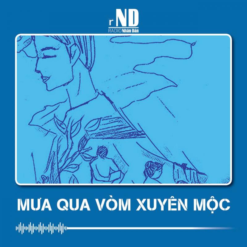 Truyện ngắn: Mưa qua vòm xuyên mộc