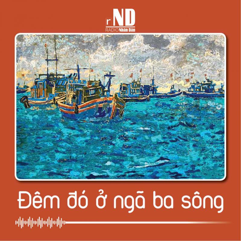 Truyện ngắn: Đêm đó ở ngã ba sông