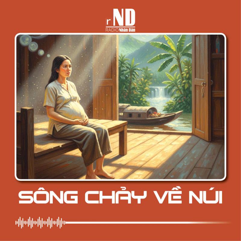 Truyện ngắn: Sông chảy về núi
