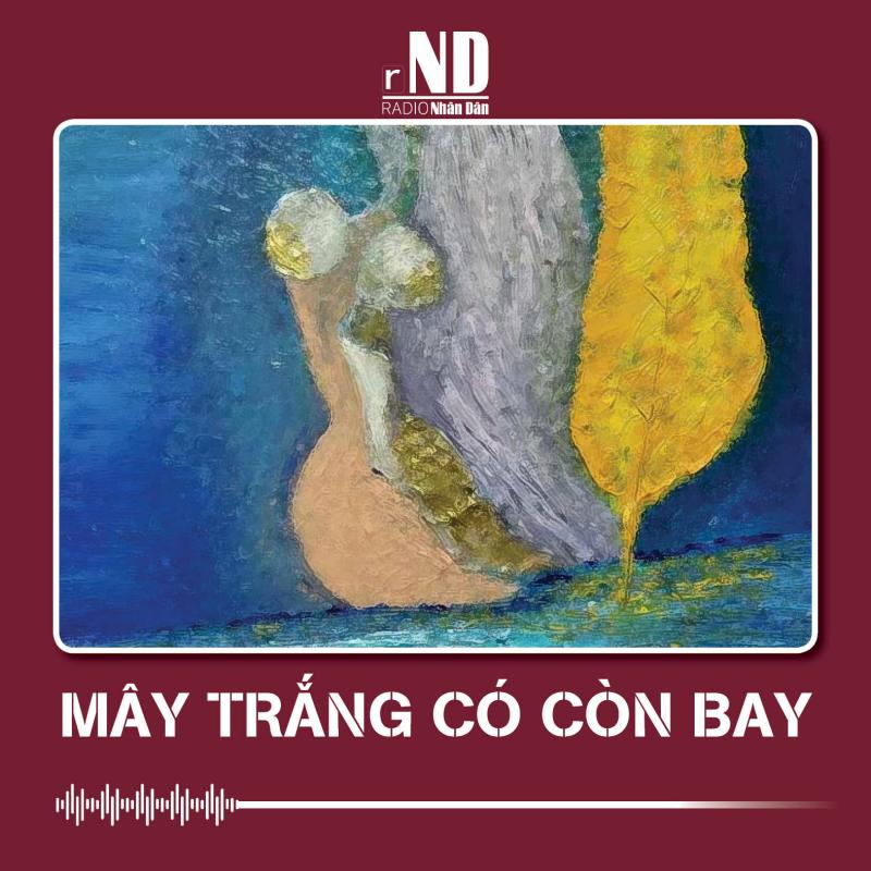 Truyện ngắn: Mây trắng có còn bay