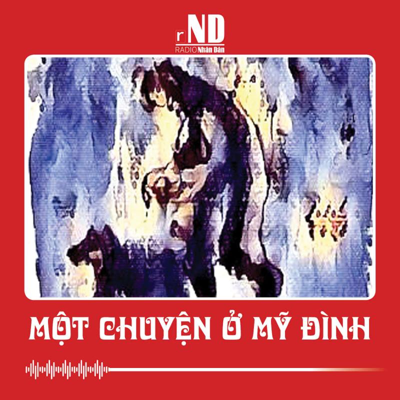 Truyện ngắn: Một chuyện ở Mỹ Đình